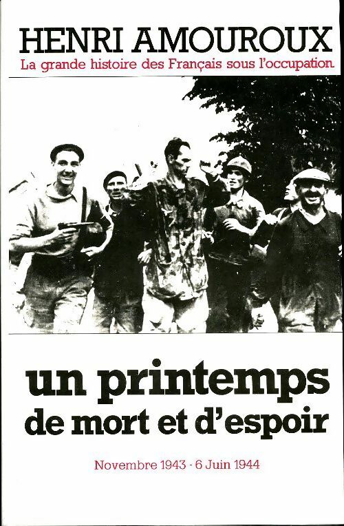 La grande histoire des français sous l'occupation Tome VII : Un printemps de mort et d'espoir (Novembre 1943-6 juin 1944) - Henri Amouroux -  Le Grand Livre du Mois GF - Livre