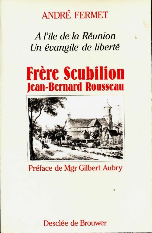 Frère Scubilion / Jean-Bernard Rousseau - André Fermet -  Desclée GF - Livre