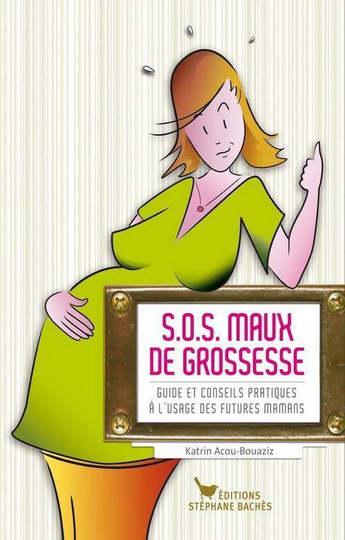S.O.S. Maux de grossesse - Katrin Acou-Bouaziz -  Bachès GF - Livre