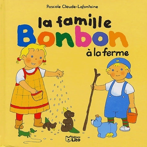 La famille Bonbon à la ferme - Pascale Claude-Lafontaine -  La famille Bonbon - Livre