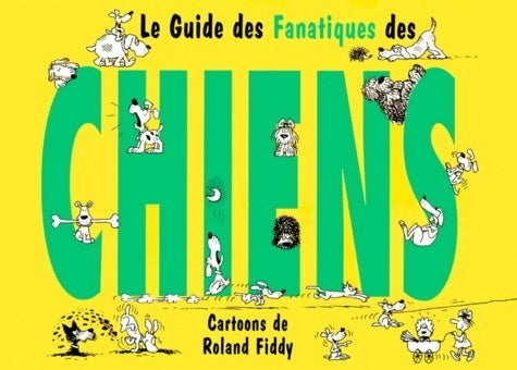Le guide des fanatiques des chiens - Roland Fiddy -  Le guide des fanatiques - Livre