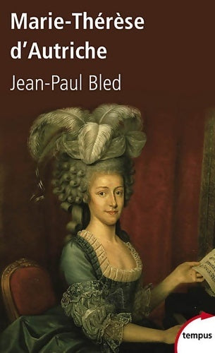 Marie-Thérèse d'Autriche - Jean-Paul Bled -  Tempus - Livre