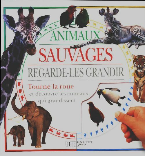 Animaux sauvages - Mary Ling -  Regarde-les grandir - Livre
