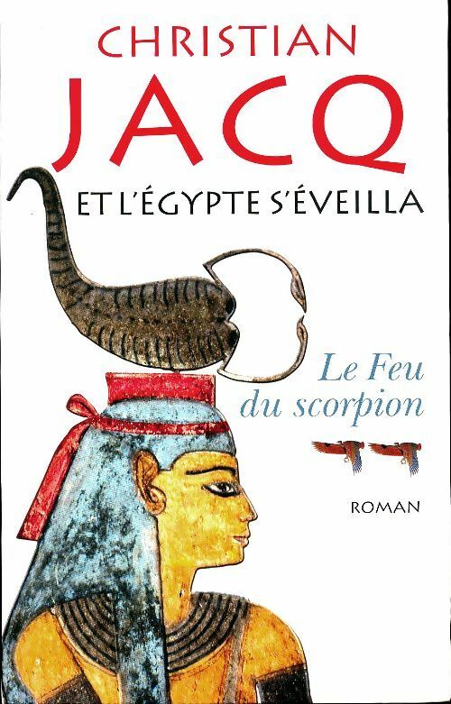 Et l'Egypte s'éveilla Tome II : Le feu du scorpion - Christian Jacq -  Le Grand Livre du Mois GF - Livre