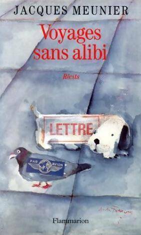 Voyages sans alibi - Jacques Meunier -  Flammarion GF - Livre