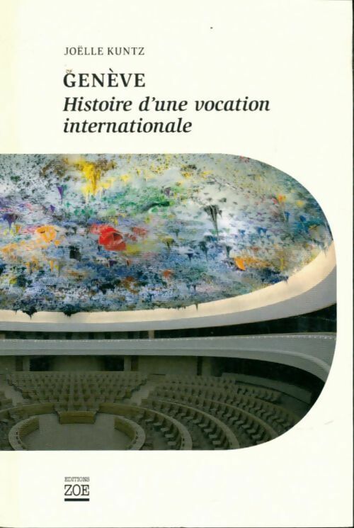 Genève. Histoire d'une vocation internationale - Joelle Kuntz -  Zoé poche - Livre