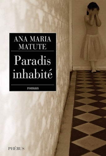 Paradis inhabité - Ana Maria Matute -  Phébus GF - Livre