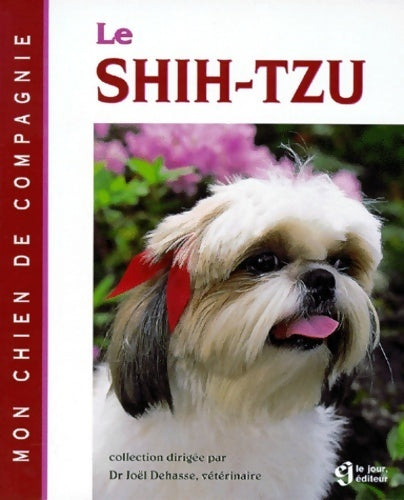 Le shih-tzu - Joël Dehasse -  Mon chien de compagnie - Livre