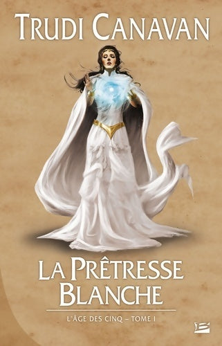 L'Âge des cinq Tome I : La prêtresse blanche - Trudi Canavan -  Bragelonne GF - Livre