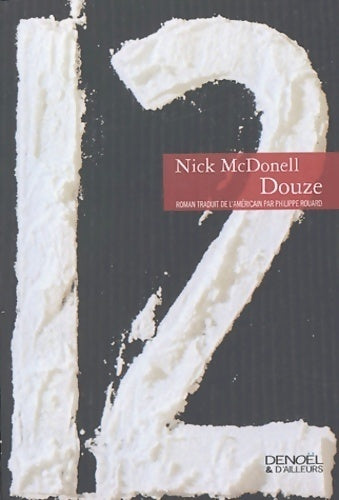 Douze - Nick Mcdonell -  Denoël & d'ailleurs - Livre