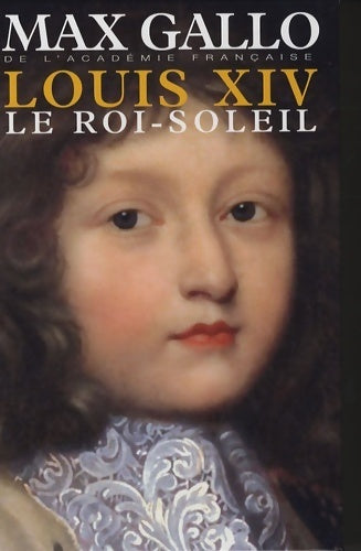 Louis XIV Tome I : Le Roi-Soleil - Max Gallo -  Xo GF - Livre