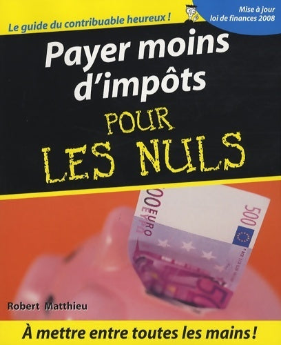 Payer moins d'impôts - Robert Matthieu -  Pour les nuls - Livre