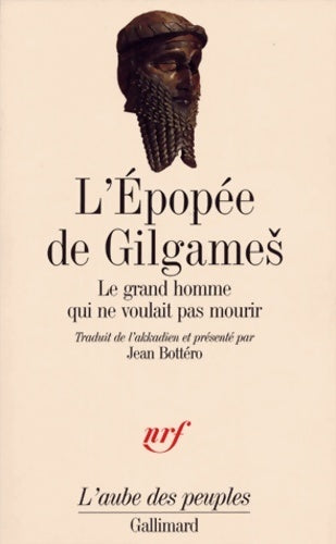 L'épopée de Gilgame. Le grand homme qui ne voulait pas mourir - Anonyme -  L'aube des peuples - Livre