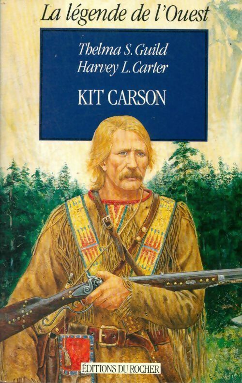 Kit Carson. L'idéal du héros - Guild -  La légende de l'ouest - Livre