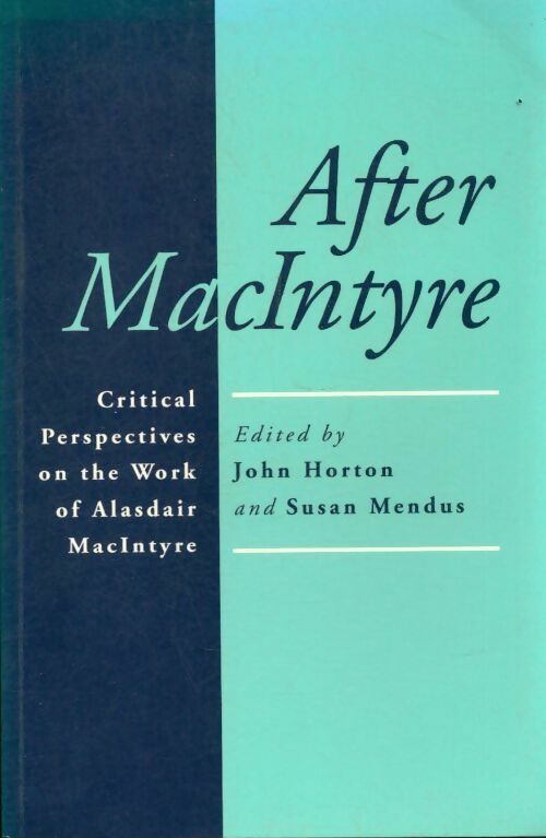 After Macintyre. Critical perspectives on the work of alisdair macintyre - John Horton -  Polity GF - Livre