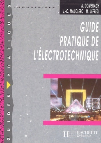 Guide pratique de l'électrotechnique - André Domenach -  Guides pratiques - Livre