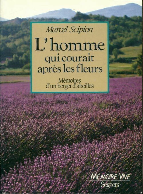 L'homme qui courait après les fleurs - Marcel Scipion -  Mémoire vive - Livre