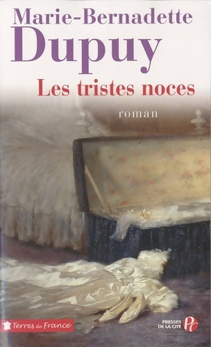 Les tristes noces - Marie-Bernadette Dupuy -  Terres de France - Livre