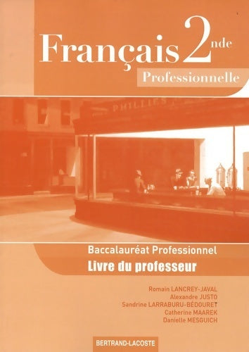 Français 2e bac pro. Livre du professeur - Romain Lancrey-Javal -  Lacoste GF - Livre