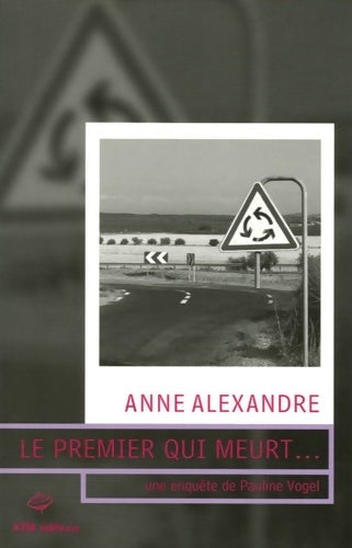 Le premier qui meurt... - Anne Alexandre -  KTM GF - Livre