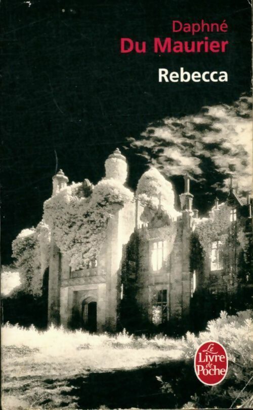 Rebecca - Daphne Du Maurier -  Le Livre de Poche - Livre