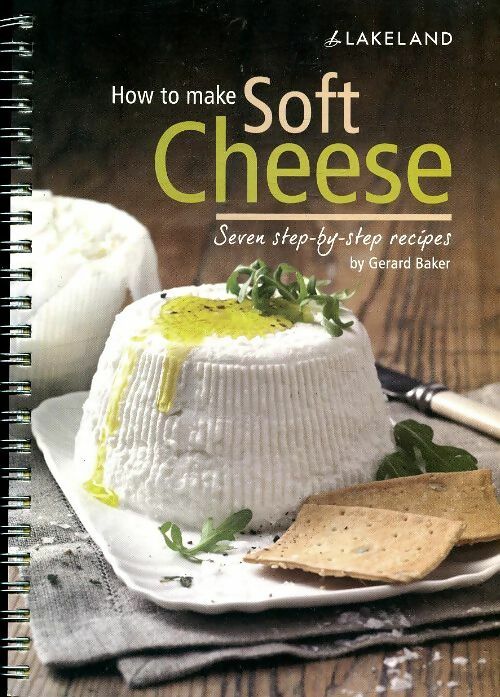 How to make soft cheese - Gérard Baker -  Lakeland - Livre