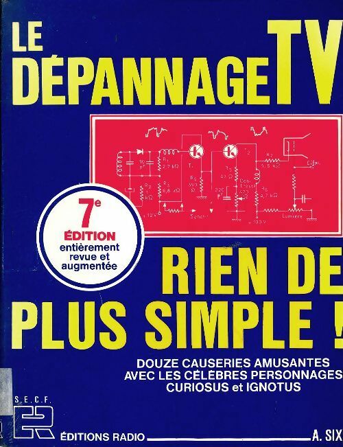Le dépannage TV ? RIen de plus simple ! - A. SIx -  Radio GF - Livre