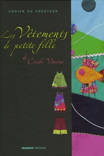 Les vêtements de petite fille - Cécile Vincent -  Cahier du créateur - Livre
