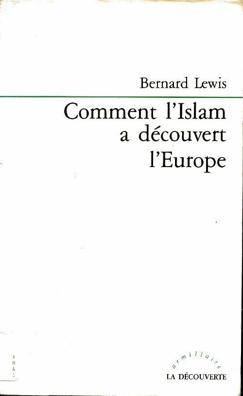 Comment l'islam a découvert l'Europe - Bernard Lewis -  Armillaire - Livre