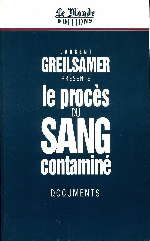 Le procès du sang contaminé - Laurent Greilsamer -  Le Monde - Livre