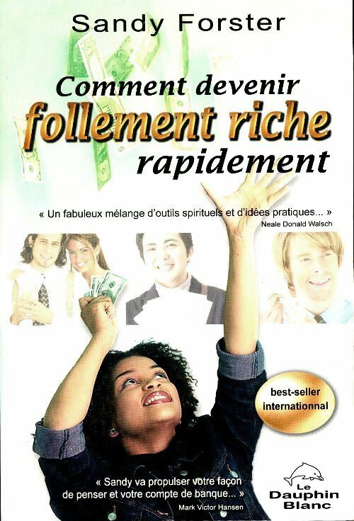 Comment devenir follement riche rapidement - Sandy Forster -  Dauphin Blanc GF - Livre