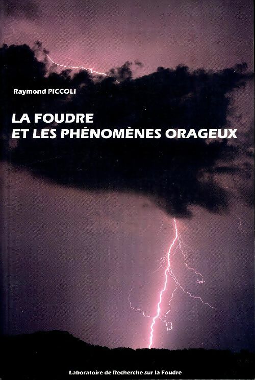 La foudre et les phénomène orageux - Raymond Piccoli -  Laboratoire de recherche dur la foudre - Livre
