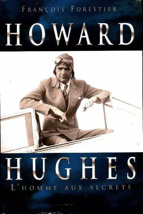 Howard Hugues : L'homme aux secrets - François Forestier -  Le Grand Livre du Mois GF - Livre