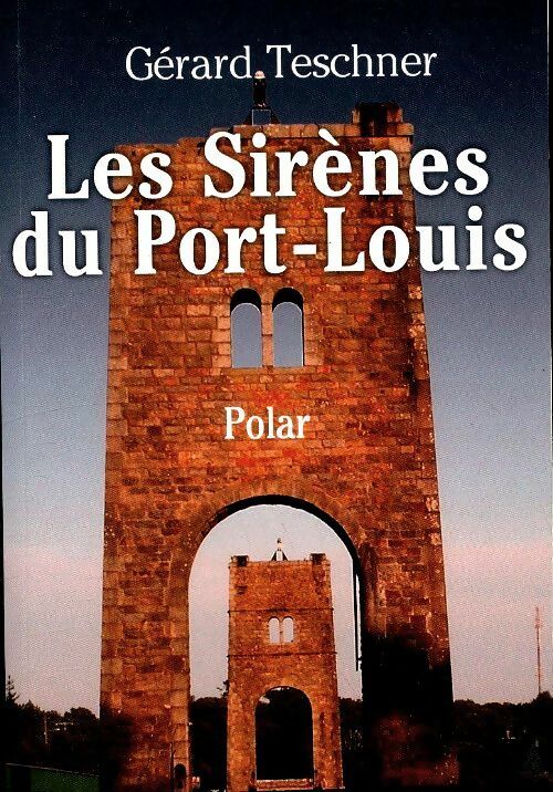 Les sirènes du Port-Louis - Gérard Teschner -  Compte d'auteur GF - Livre