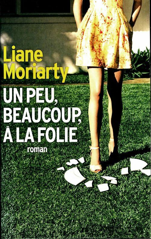 Un peu, beaucoup, à la folie - Liane Moriarty -  France Loisirs GF - Livre