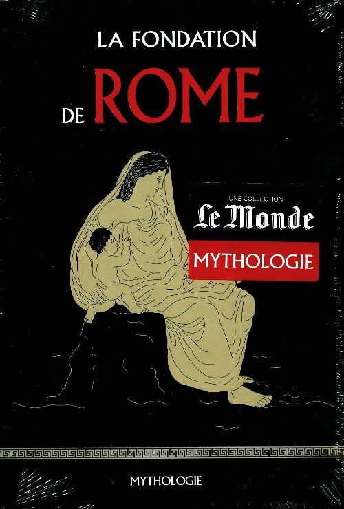 La fondation de Rome - Catherine Clément -  Le Monde - Livre