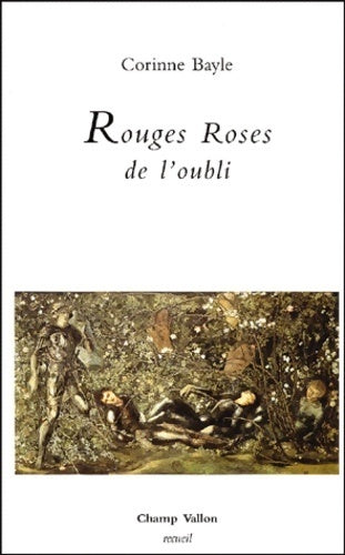 Rouges roses de l'oubli - Corinne Bayle -  Champ Vallon GF - Livre