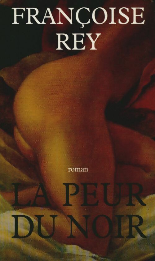 La peur du noir - Françoise Rey -  Le Grand Livre du Mois GF - Livre