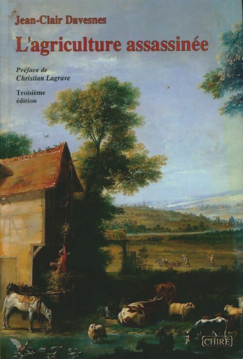 L'agriculture assassinée - Jean-Clair Davesnes ; Jean-Clair Davesnes -  De Chire GF - Livre