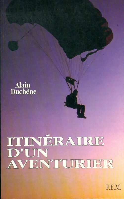 Itinéraire d'un aventurier - Alain Duchêne -  PEM GF - Livre