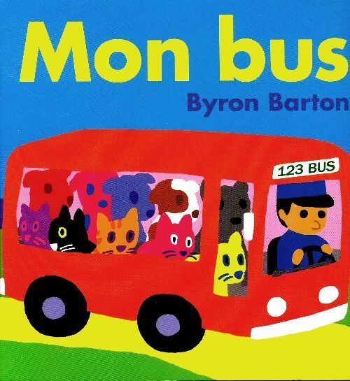 Mon bus - Byron Barton -  Bébémax - Livre