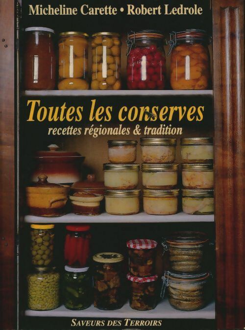Toutes les conserves - Micheline Carette -  Saveurs et terroirs - Livre