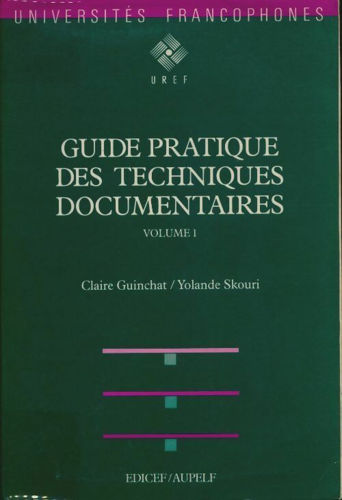 Guide pratique techniques documentaires Tome I - Claire Guinchat -  Universités francophones GF - Livre