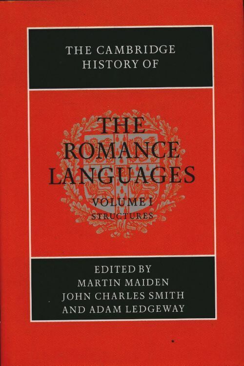 The cambridge history of the romance languages : Volume 1 structures - Martin Maiden -  The Cambridge history - Livre