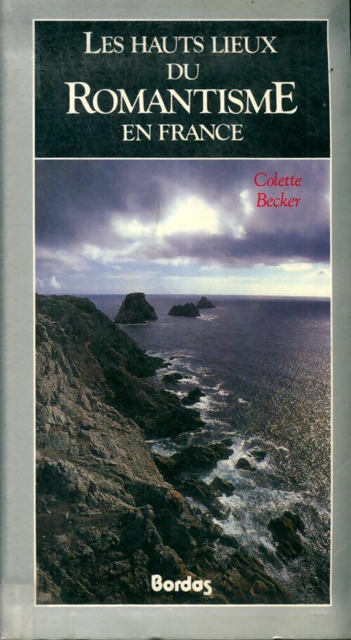 Les Hauts lieux du romantisme en France - Colette Becker -  Le voyage culturel - Livre