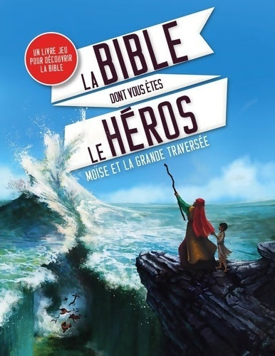 Moïse et la grande traversée - Paul Beaupère -  La Bible dont vous êtes le héros - Livre
