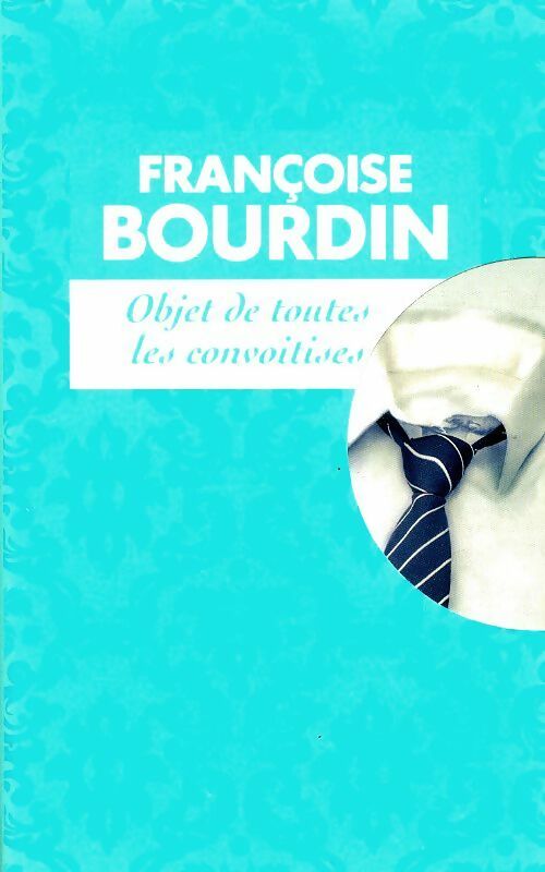 Objet de toutes les convoitises - Françoise Bourdin -  France Loisirs GF - Livre