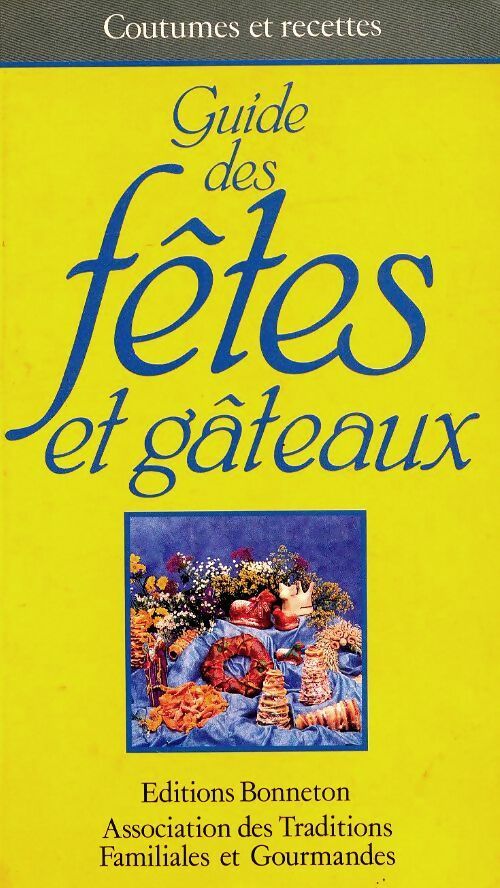 Guide des fêtes et gâteaux - Nicole Vielfaure -  Bonneton GF - Livre