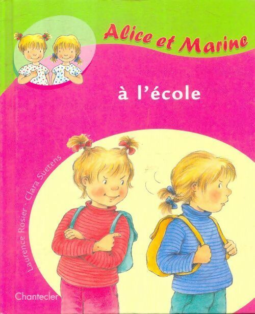 Alice et Marine à l'école - Laurence Rosier -  Alice et Marine - Livre