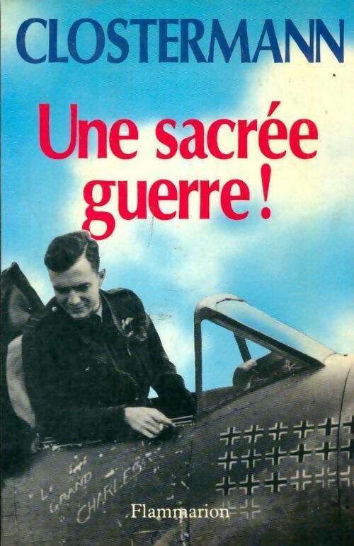 Une sacrée guerre ! - Pierre Clostermann -  Flammarion GF - Livre
